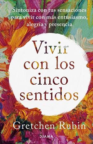 VIVIR CON LOS CINCO SENTIDOS | 9788411191487 | RUBIN, GRETCHEN | Llibreria Online de Banyoles | Comprar llibres en català i castellà online