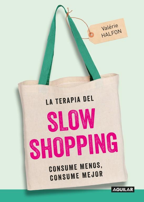 LA TERAPIA DEL SLOW SHOPPING | 9788403515949 | VALÉRIE HALFON | Llibreria Online de Banyoles | Comprar llibres en català i castellà online