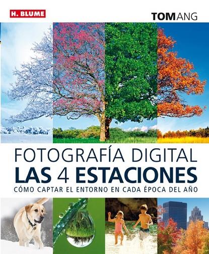 FOTOGRAFÍA DIGITAL LAS CUATRO ESTACIONES | 9788496669840 | ANG, TOM | Llibreria Online de Banyoles | Comprar llibres en català i castellà online