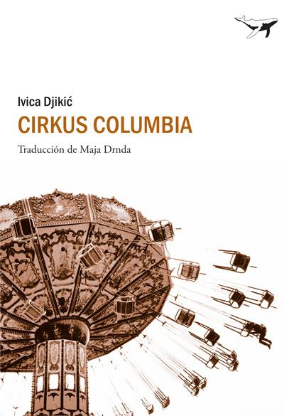 CIRKUS COLUMBIA | 9788493805135 | DJIKIC, IVICA | Llibreria L'Altell - Llibreria Online de Banyoles | Comprar llibres en català i castellà online - Llibreria de Girona