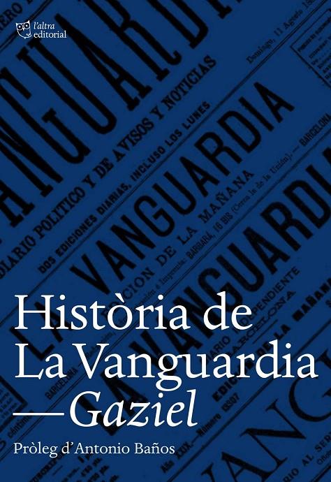 HISTÒRIA DE LA VANGUARDIA | 9788494508530 | GAZIEL | Llibreria L'Altell - Llibreria Online de Banyoles | Comprar llibres en català i castellà online - Llibreria de Girona