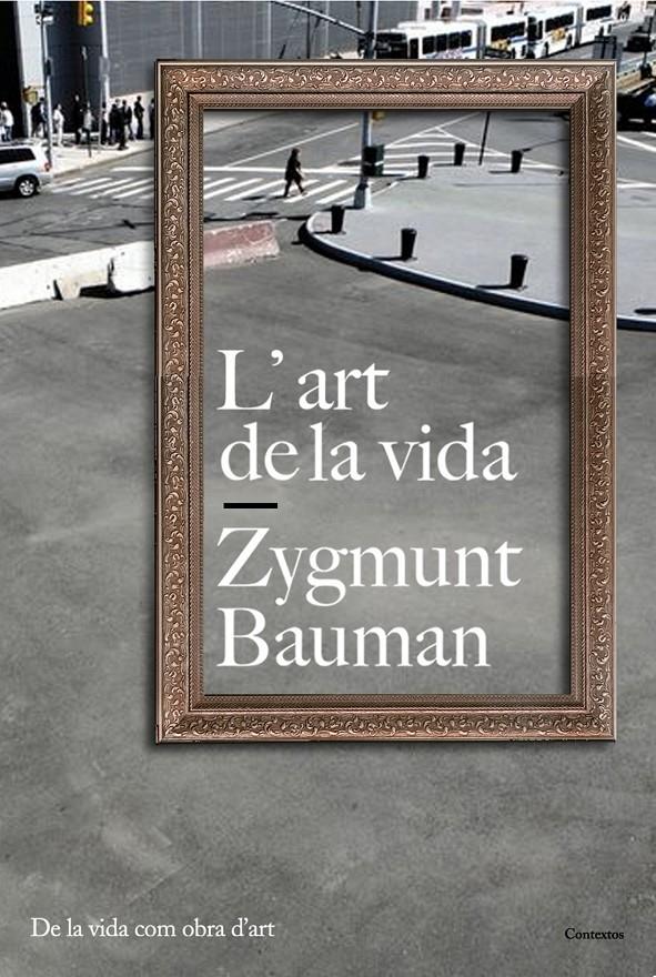 L'ART DE LA VIDA | 9788449322136 | BAUMAN,ZYGMUNT | Llibreria Online de Banyoles | Comprar llibres en català i castellà online