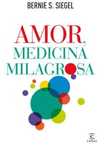 AMOR, MEDICINA MILAGROSA | 9788467032529 | SIEGEL, BERNIE S., | Llibreria Online de Banyoles | Comprar llibres en català i castellà online