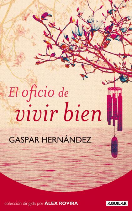 OFICIO DE VIVIR BIEN, EL | 9788403100725 | HERNÁNDEZ, GASPAR | Llibreria L'Altell - Llibreria Online de Banyoles | Comprar llibres en català i castellà online - Llibreria de Girona