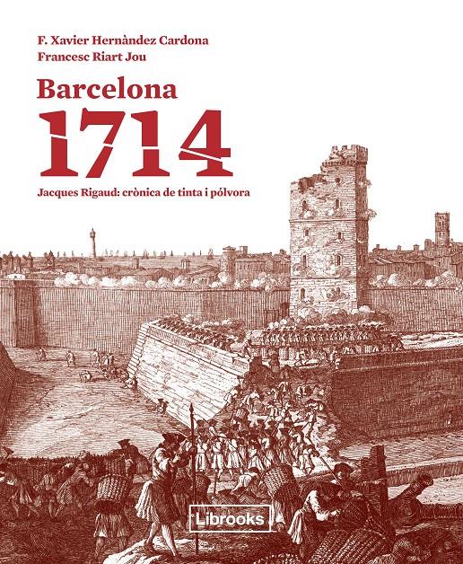 BARCELONA 1714 | 9788494183546 | HERNÀNDEZ CARDONA, F. XAVIER/RIART I JOU, FRANCESC | Llibreria L'Altell - Llibreria Online de Banyoles | Comprar llibres en català i castellà online - Llibreria de Girona
