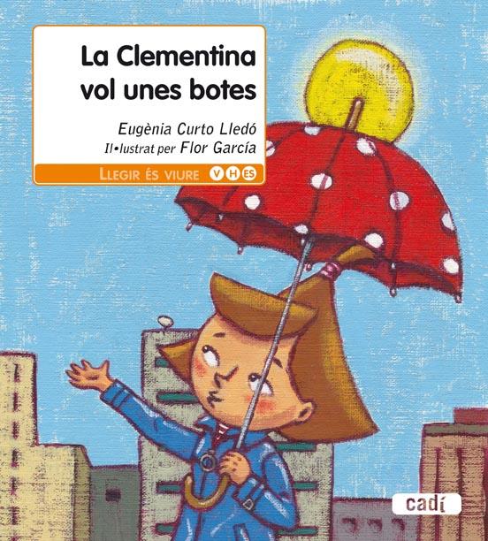 CLEMENTINA VOL UNES BOTES, LA | 9788447440146 | CURTO LLEDÓ, EUGÈNIA/GARCÍA MERINO, FLOR | Llibreria Online de Banyoles | Comprar llibres en català i castellà online