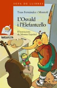 OSVALD I L ' ELEFANTCELLO, L' | 9788448929077 | FERNÁNDEZ I MONTOLÍ, TXUS | Llibreria Online de Banyoles | Comprar llibres en català i castellà online