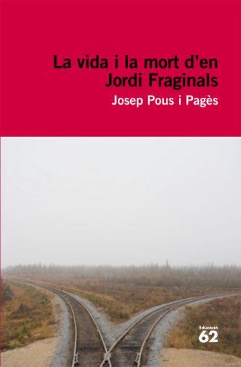 VIDA I MORT D'EN JORDI FRAGINALS,LA | 9788492672103 | POUS I PAGÈS,JOSEP | Llibreria L'Altell - Llibreria Online de Banyoles | Comprar llibres en català i castellà online - Llibreria de Girona
