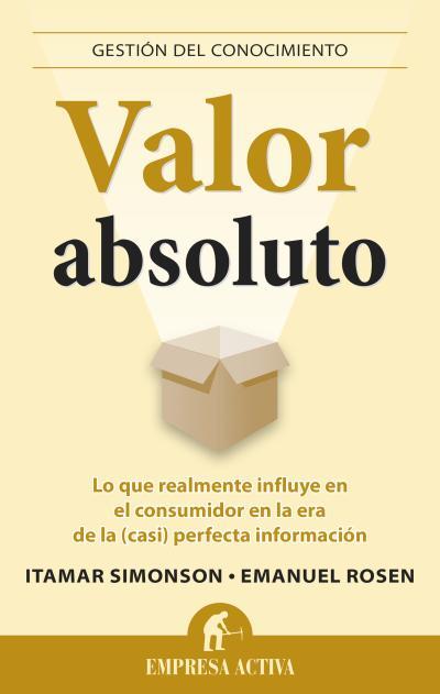 VALOR ABSOLUTO | 9788496627987 | ROSEN, EMANUEL/SIMONSON, ITAMAR | Llibreria L'Altell - Llibreria Online de Banyoles | Comprar llibres en català i castellà online - Llibreria de Girona