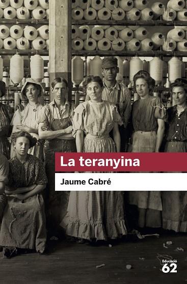 LA TERANYINA | 9788415954729 | CABRÉ, JAUME | Llibreria L'Altell - Llibreria Online de Banyoles | Comprar llibres en català i castellà online - Llibreria de Girona