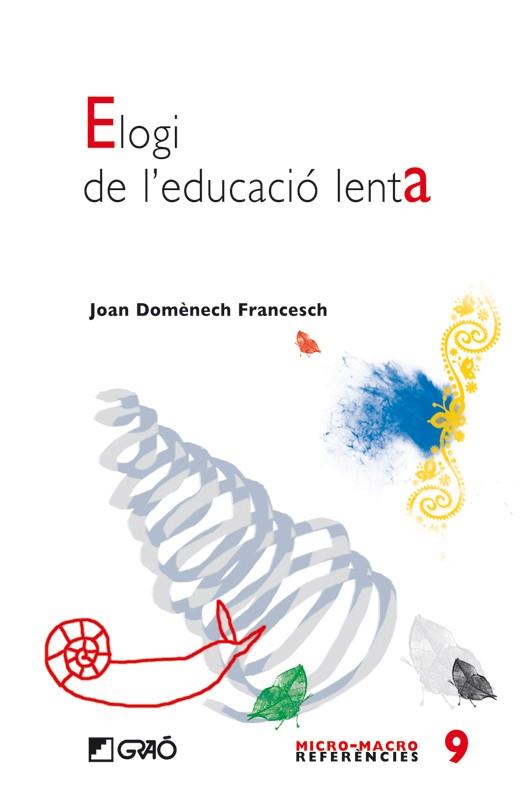 ELOGI A L'EDUCACIÓ LENTA | 9788478277155 | DOMENECH, JOAN | Llibreria Online de Banyoles | Comprar llibres en català i castellà online