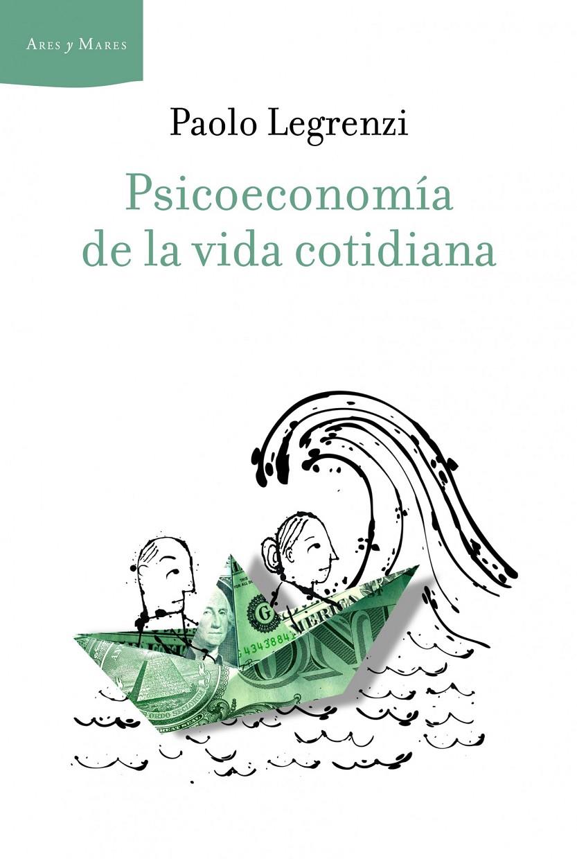 PSICOECONOMÍA DE LA VIDA COTIDIANA | 9788498923339 | LEGRENZI, PAOLO  | Llibreria Online de Banyoles | Comprar llibres en català i castellà online