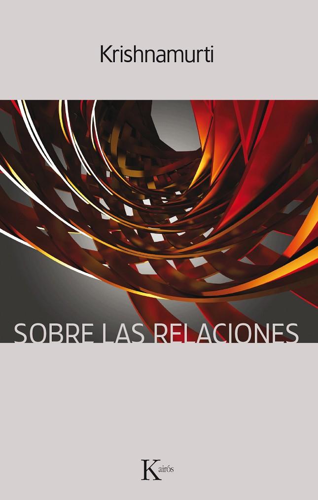 SOBRE LAS RELACIONES | 9788499885872 | KRISHNAMURTI, JIDDU | Llibreria L'Altell - Llibreria Online de Banyoles | Comprar llibres en català i castellà online - Llibreria de Girona