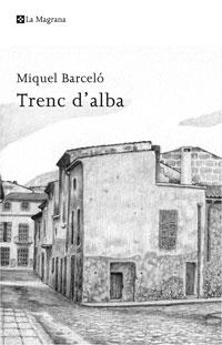 TRENC D'ALBA | 9788498674170 | BARCELO, MIQUEL | Llibreria Online de Banyoles | Comprar llibres en català i castellà online