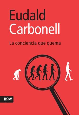CONCIENCIA QUE QUEMA, LA | 9788493660239 | CARBONELL, EUDALD | Llibreria Online de Banyoles | Comprar llibres en català i castellà online