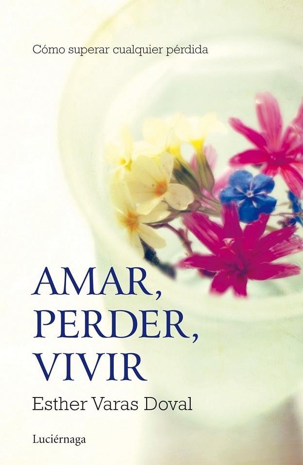 AMAR, PERDER, VIVIR | 9788415864295 | VARAS DOVAL, ESTHER  | Llibreria Online de Banyoles | Comprar llibres en català i castellà online