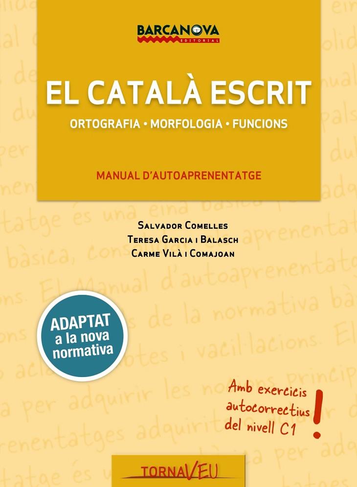 CATALÀ ESCRIT, EL | 9788448943707 | GARCIA BALASCH, TERESA/COMELLES, SALVADOR/VILÀ COMAJOAN, CARME | Llibreria L'Altell - Llibreria Online de Banyoles | Comprar llibres en català i castellà online - Llibreria de Girona