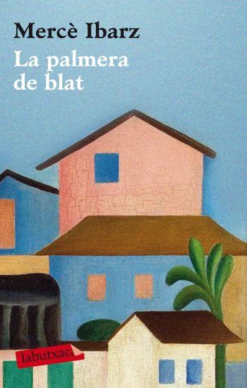 PALMERA DE BLAT, LA | 9788499301907 | IBARZ, MERCÈ | Llibreria L'Altell - Llibreria Online de Banyoles | Comprar llibres en català i castellà online - Llibreria de Girona