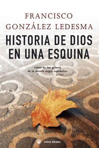 HISTORIA DE DIOS EN UNA ESQUINA | 9788498673036 | GONZALEZ LEDESMA, FRANCISCO | Llibreria Online de Banyoles | Comprar llibres en català i castellà online