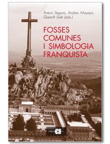 FOSSES COMUNES I SIMBOLOGIA FRANQUISTA | 9788492542123 | SEGURA,ANTONI;MAYAYO,ANDREU;SOLÉ, QUERALT(EDS) | Llibreria L'Altell - Llibreria Online de Banyoles | Comprar llibres en català i castellà online - Llibreria de Girona