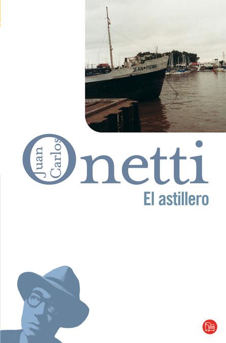 EL ASTILLERO | 9788466320870 | ONETTI,JUAN CARLOS | Llibreria Online de Banyoles | Comprar llibres en català i castellà online