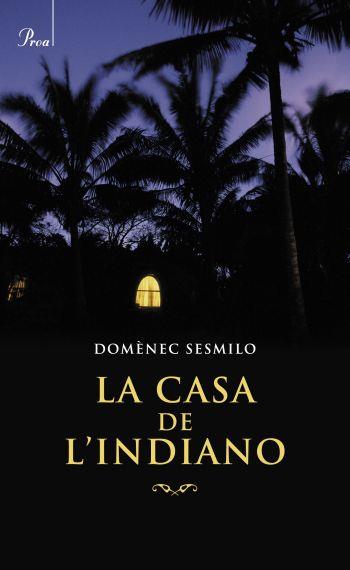 LA CASA DE L´INDIANO | 9788482568812 | SESMILO DOMÈNEC | Llibreria Online de Banyoles | Comprar llibres en català i castellà online