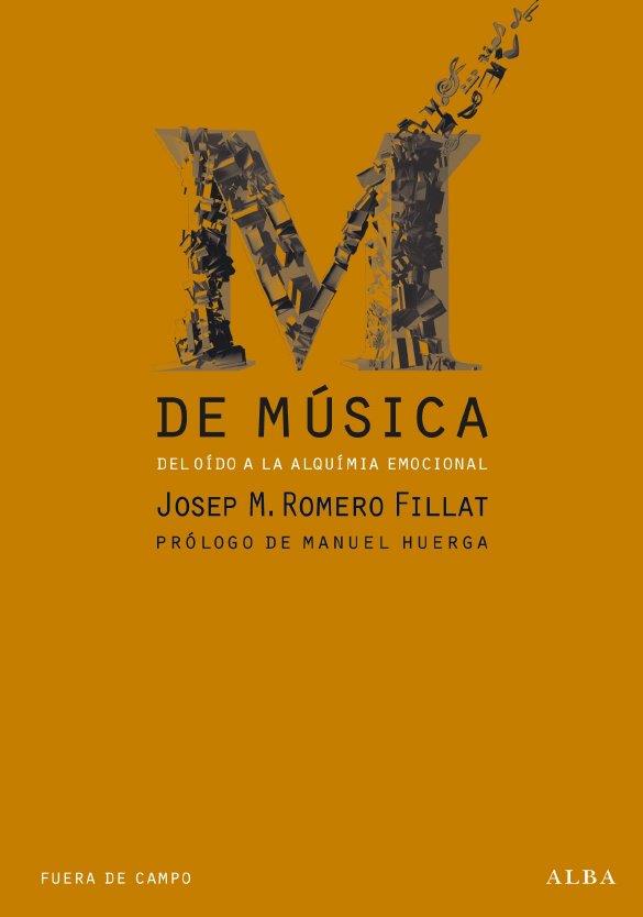 M DE MUSICA, DEL OIDO A LA ALQUIMIA EMOCIONAL | 9788484286172 | ROMERO, JOSEP M. | Llibreria L'Altell - Llibreria Online de Banyoles | Comprar llibres en català i castellà online - Llibreria de Girona