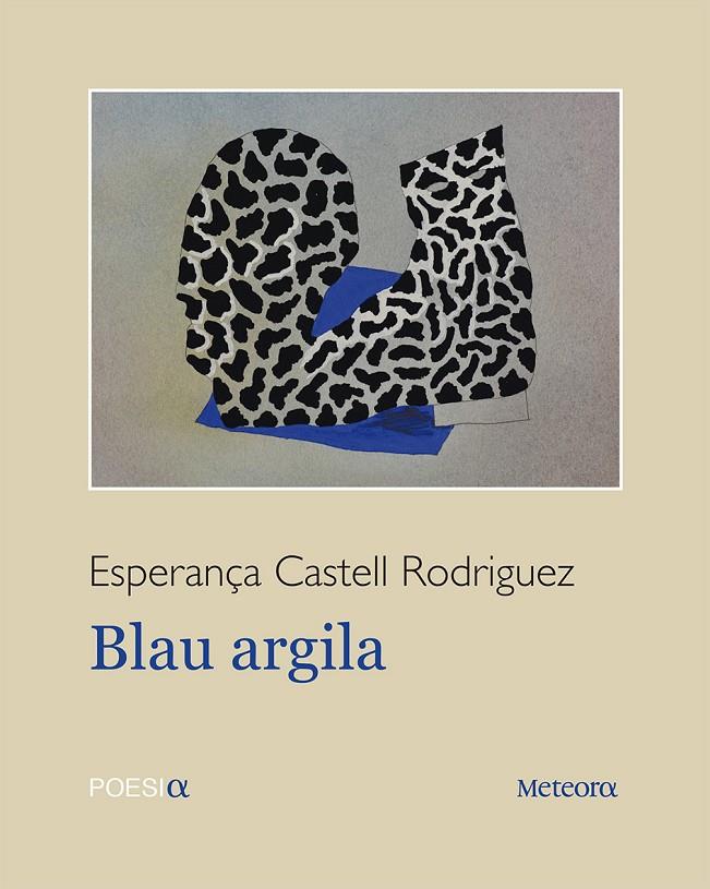 BLAU ARGILA | 9788494698262 | CASTELL RODRIGUEZ, ESPERANÇA | Llibreria Online de Banyoles | Comprar llibres en català i castellà online