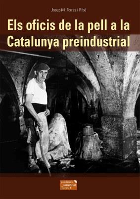 ELS OFICIS DE LA PELL A LA CATALUNYA PREINDUSTRIAL | 9788423208388 | TORRAS I RIBÉ, JOSEP M. (1952-) | Llibreria L'Altell - Llibreria Online de Banyoles | Comprar llibres en català i castellà online - Llibreria de Girona