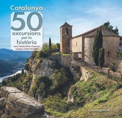 CATALUNYA: 50 EXCURSIONS PER LA HISTÒRIA | 9788490349120 | ROMA I CASANOVAS , FRANCESC/GARCÍA-DIE SÁNCHEZ-GUARDAMINO, JAVIER | Llibreria L'Altell - Llibreria Online de Banyoles | Comprar llibres en català i castellà online - Llibreria de Girona