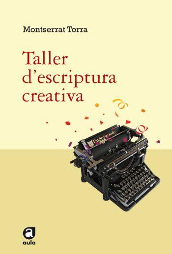 TALLER D'ESCRIPTURA CREATIVA | 9788492672042 | TORRA, M | Llibreria L'Altell - Llibreria Online de Banyoles | Comprar llibres en català i castellà online - Llibreria de Girona