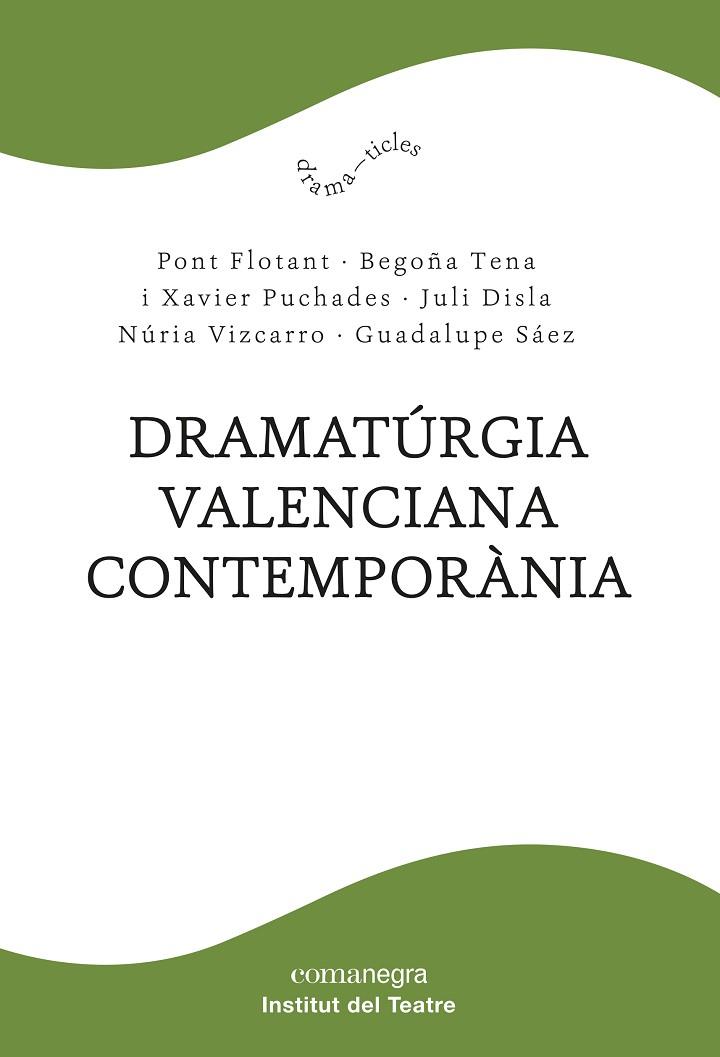 DRAMATÚRGIA VALENCIANA CONTEMPORÀNIA | 9788418857102 | PONT FLOTANT/TENA, BEGOÑA/PUCHADES, XAVIER/DISLA, JULI/VIZCARRO, NÚRIA/SÁEZ, GUADALUPE | Llibreria L'Altell - Llibreria Online de Banyoles | Comprar llibres en català i castellà online - Llibreria de Girona