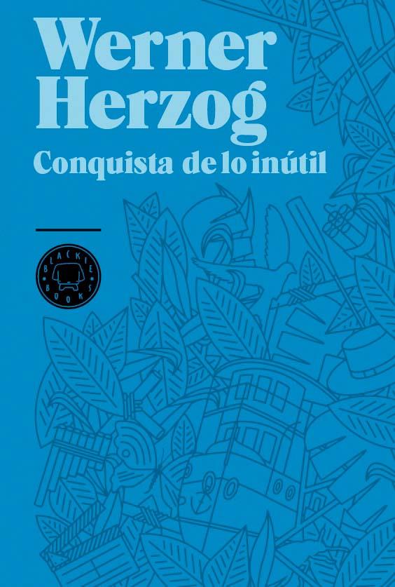 CONQUISTA DE LO INUTIL, LA | 9788493736248 | HERZOG, WERNER | Llibreria L'Altell - Llibreria Online de Banyoles | Comprar llibres en català i castellà online - Llibreria de Girona