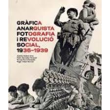 GRÀFICA ANARQUISTA. FOTOGRAFIA I REVOLUCIÓ SOCIAL, | 9788491562603 | AV | Llibreria Online de Banyoles | Comprar llibres en català i castellà online