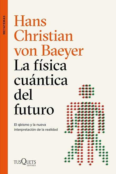 FÍSICA CUÁNTICA DEL FUTURO, LA | 9788490667453 | BAEYER, HANS CHRISTIAN VON | Llibreria Online de Banyoles | Comprar llibres en català i castellà online