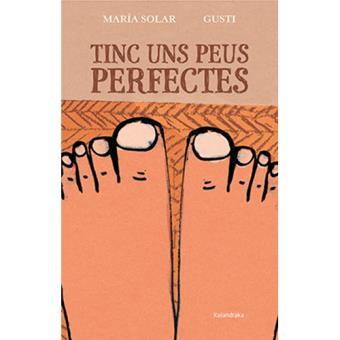 TINC UNS PEUS PERFECTES | 9788416804207 | SOLAR, MARÍA | Llibreria Online de Banyoles | Comprar llibres en català i castellà online