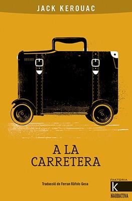 A LA CARRETERA | 9788416804818 | KEROUAC, JACK | Llibreria Online de Banyoles | Comprar llibres en català i castellà online