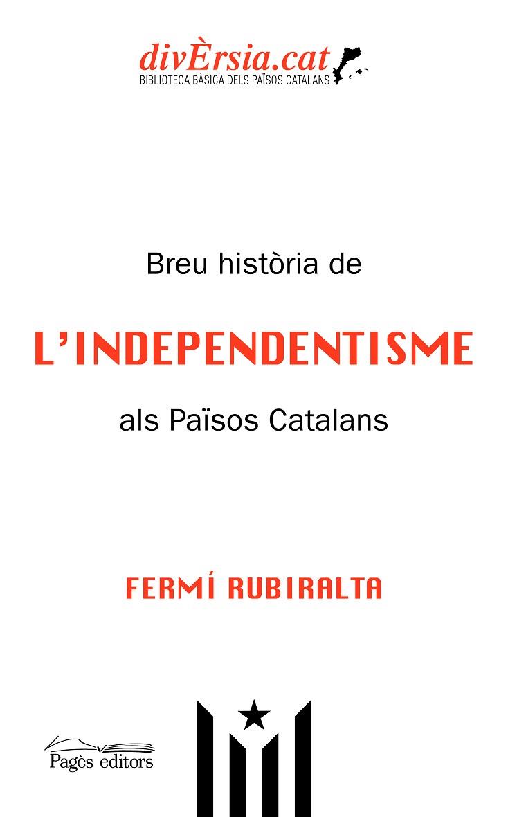 BREU HISTÒRIA DE L'INDEPENDENTISME ALS PAÏSOS CATALANS | 9788413031781 | RUBIRALTA CASAS, FERMÍ | Llibreria Online de Banyoles | Comprar llibres en català i castellà online