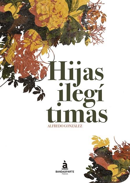 HIJAS ILEGÍTIMAS | 9788494408663 | ALFREDO GONZÁLEZ | Llibreria Online de Banyoles | Comprar llibres en català i castellà online