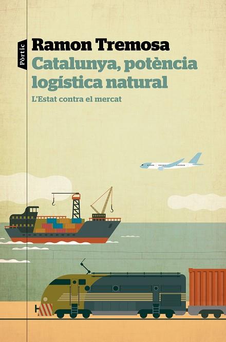 CATALUNYA, POTÈNCIA LOGÍSTICA NATURAL | 9788498094817 | TREMOSA, RAMON | Llibreria Online de Banyoles | Comprar llibres en català i castellà online