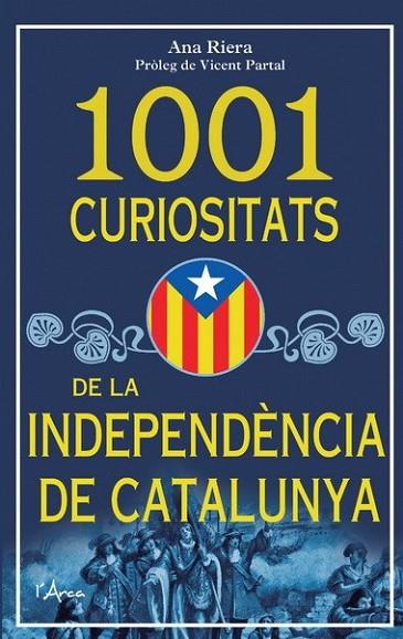 1001 CURIOSITATS DE LA INDEPENDÈNCIA DE CATALUNYA | 9788493925185 | RIERA, ANA | Llibreria Online de Banyoles | Comprar llibres en català i castellà online