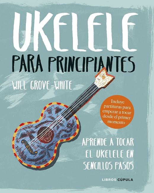 UKELELE PARA PRINCIPIANTES | 9788448024543 | GROVE-WHITE, WILL | Llibreria Online de Banyoles | Comprar llibres en català i castellà online