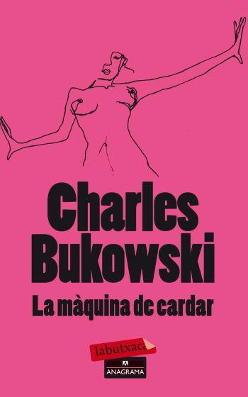 MÀQUINA DE CARDAR, LA | 9788499303680 | BUKOWSKI, CHARLES | Llibreria Online de Banyoles | Comprar llibres en català i castellà online