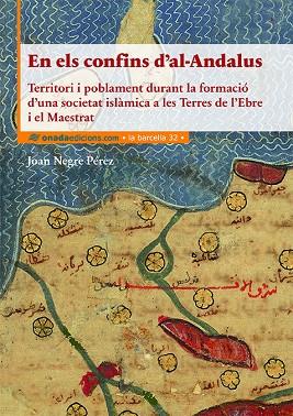 EN ELS CONFINS D’AL-ANDALUS | 978-84-17050-92-4 | NEGRE PÉREZ, JOAN | Llibreria Online de Banyoles | Comprar llibres en català i castellà online