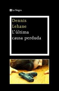 ULTIMA CAUSA PERDUDA, L' | 9788482649030 | LEHANE, DENNIS | Llibreria Online de Banyoles | Comprar llibres en català i castellà online