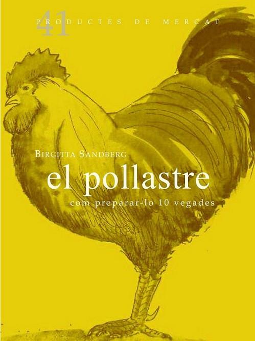 POLLASTRE: COM PREPARAR-LO 10 VEGADES, EL | 9788492607884 | SANDBERG, BIRGITTA | Llibreria Online de Banyoles | Comprar llibres en català i castellà online