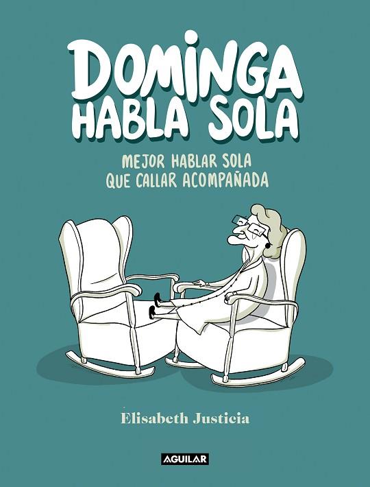 DOMINGA HABLA SOLA | 9788403523760 | JUSTICIA, ELISABETH | Llibreria Online de Banyoles | Comprar llibres en català i castellà online