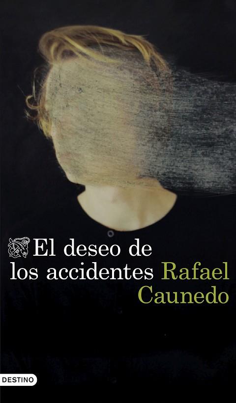 EL DESEO DE LOS ACCIDENTES | 9788423359653 | CAUNEDO, RAFAEL | Llibreria Online de Banyoles | Comprar llibres en català i castellà online