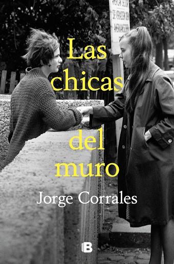 LAS CHICAS DEL MURO | 9788466673549 | CORRALES, JORGE | Llibreria Online de Banyoles | Comprar llibres en català i castellà online