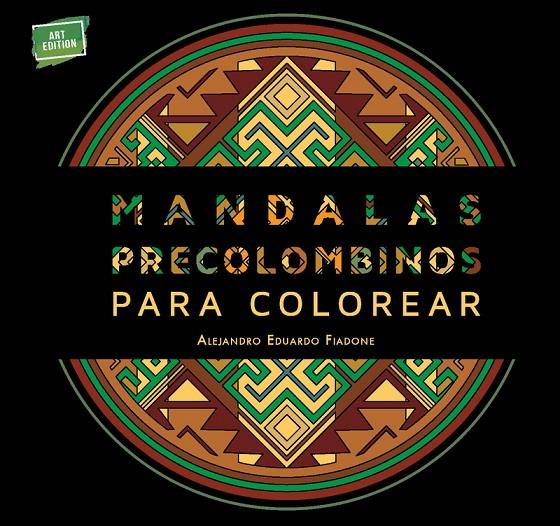 MANDALAS PRECOLOMBINOS PARA COLOREAR | 9789508893000 | ALEJANDRO EDUARDO FIADONE | Llibreria Online de Banyoles | Comprar llibres en català i castellà online